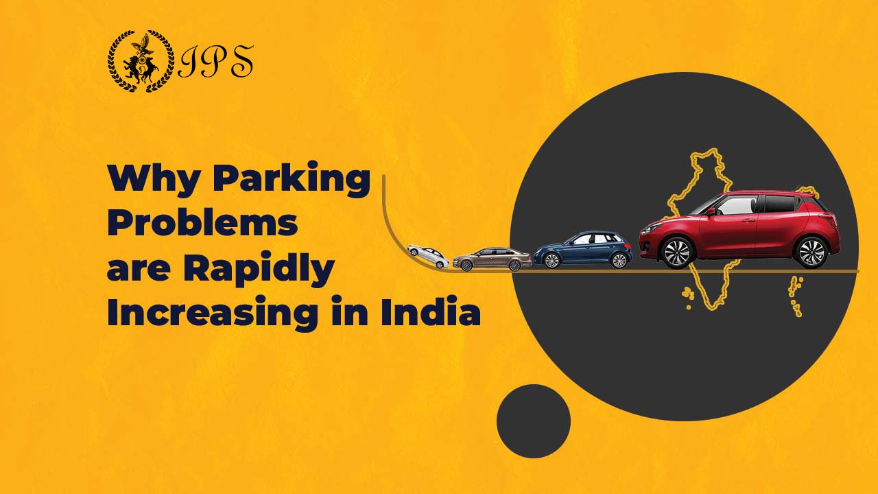 Why Parking Problems are Rapidly Increasing in India