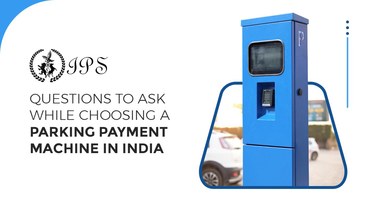 Questions to Ask While Choosing a Parking Payment Machine in India